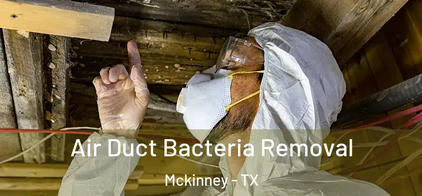  Air Duct Bacteria Removal Mckinney - TX