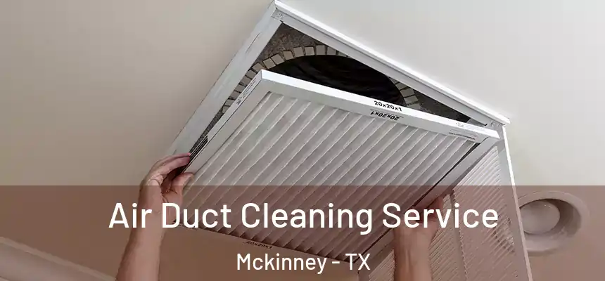 Air Duct Cleaning Service Mckinney - TX