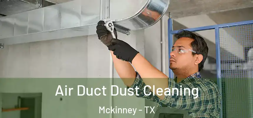 Air Duct Dust Cleaning Mckinney - TX