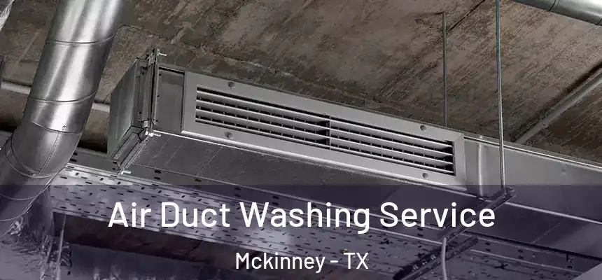 Air Duct Washing Service Mckinney - TX