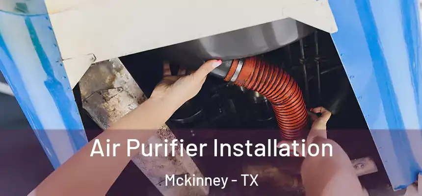 Air Purifier Installation Mckinney - TX
