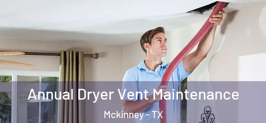 Annual Dryer Vent Maintenance Mckinney - TX