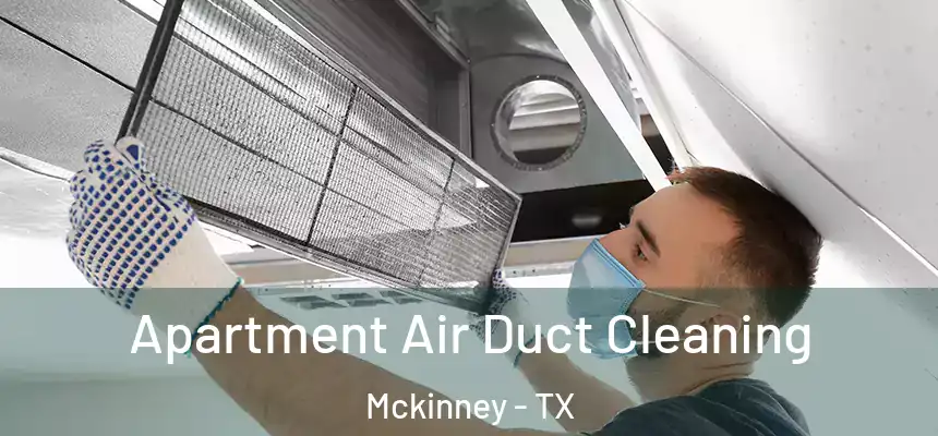 Apartment Air Duct Cleaning Mckinney - TX