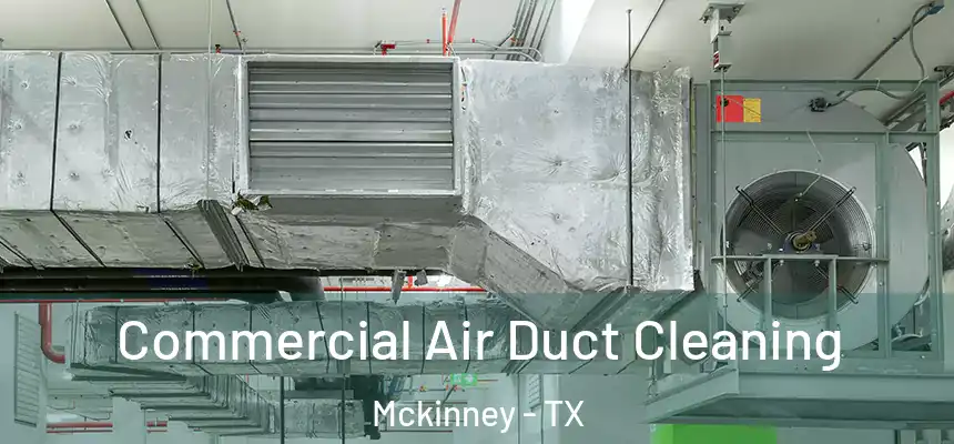 Commercial Air Duct Cleaning Mckinney - TX