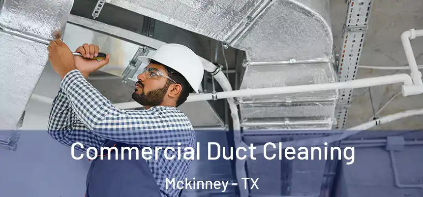 Commercial Duct Cleaning Mckinney - TX