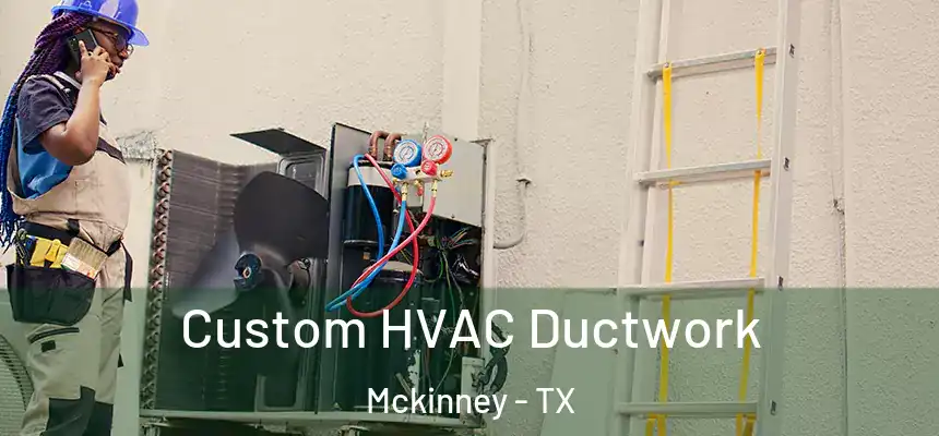  Custom HVAC Ductwork Mckinney - TX