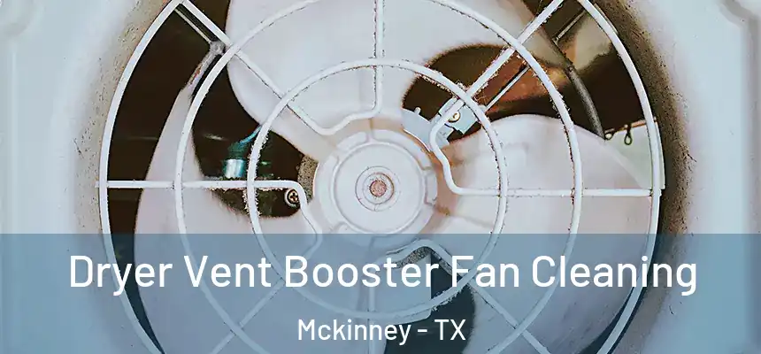 Dryer Vent Booster Fan Cleaning Mckinney - TX