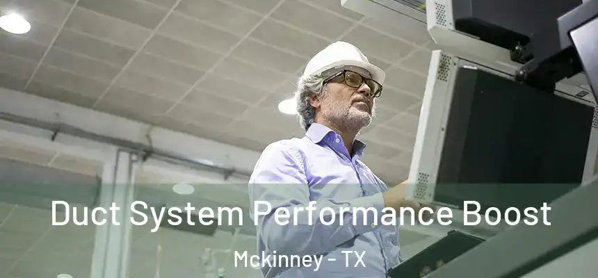 Duct System Performance Boost Mckinney - TX