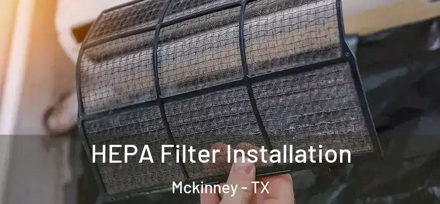  HEPA Filter Installation Mckinney - TX