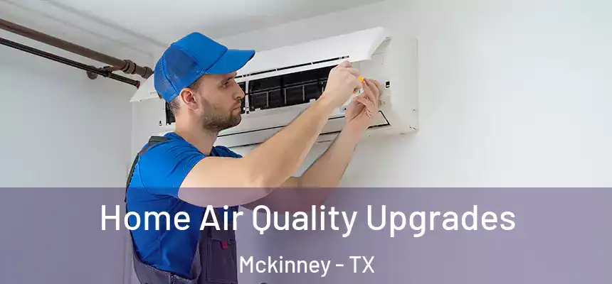 Home Air Quality Upgrades Mckinney - TX