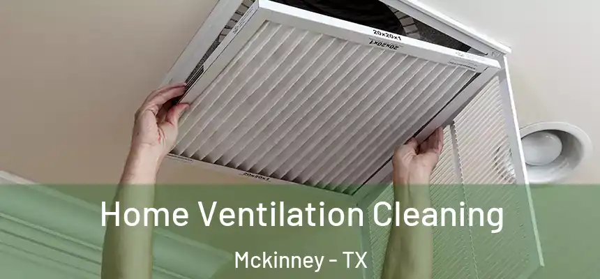 Home Ventilation Cleaning Mckinney - TX