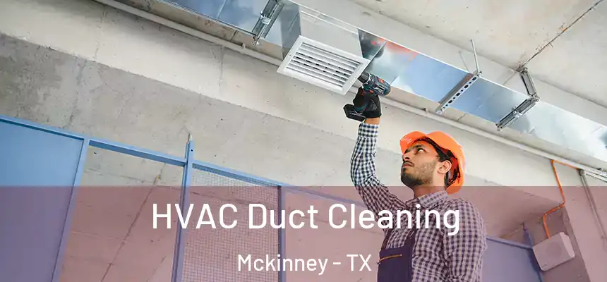 HVAC Duct Cleaning Mckinney - TX