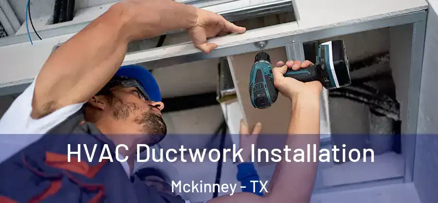 HVAC Ductwork Installation Mckinney - TX