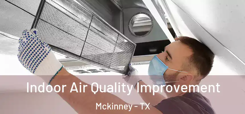 Indoor Air Quality Improvement Mckinney - TX