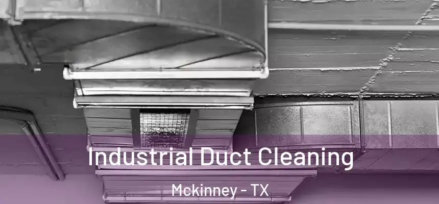 Industrial Duct Cleaning Mckinney - TX