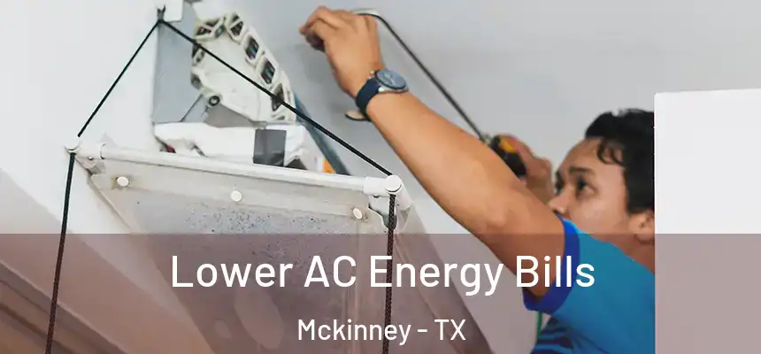 Lower AC Energy Bills Mckinney - TX