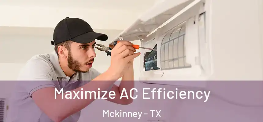 Maximize AC Efficiency Mckinney - TX
