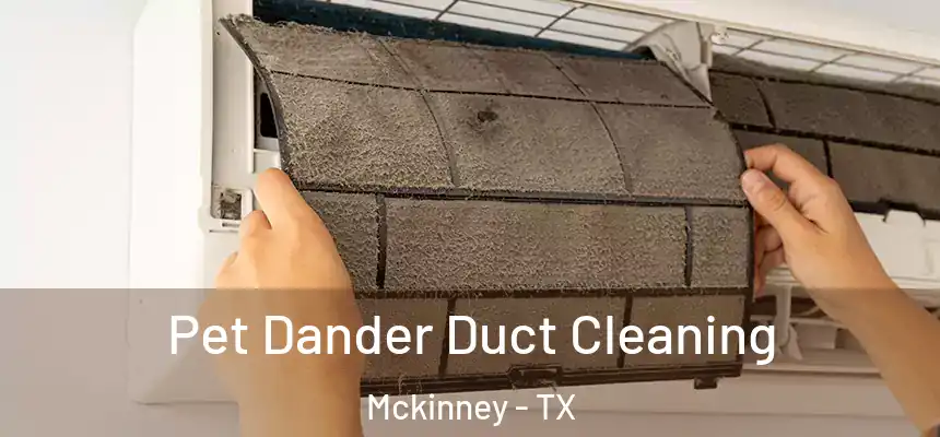  Pet Dander Duct Cleaning Mckinney - TX