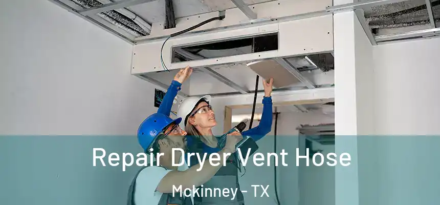 Repair Dryer Vent Hose Mckinney - TX