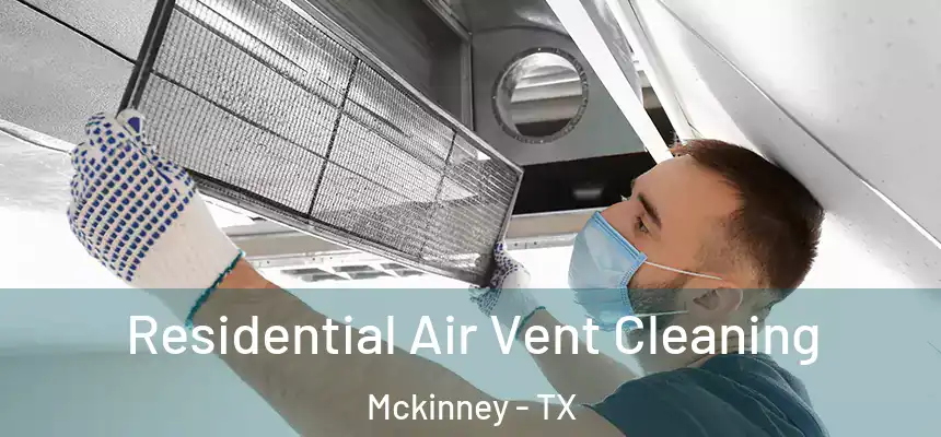 Residential Air Vent Cleaning Mckinney - TX