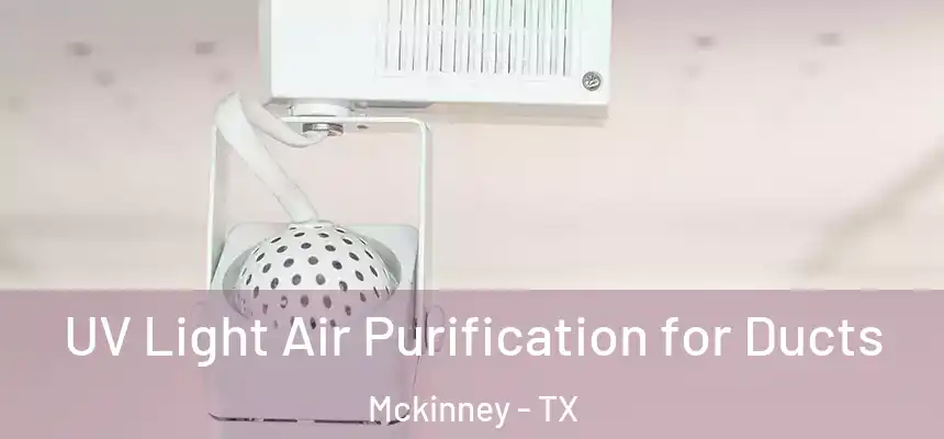 UV Light Air Purification for Ducts Mckinney - TX