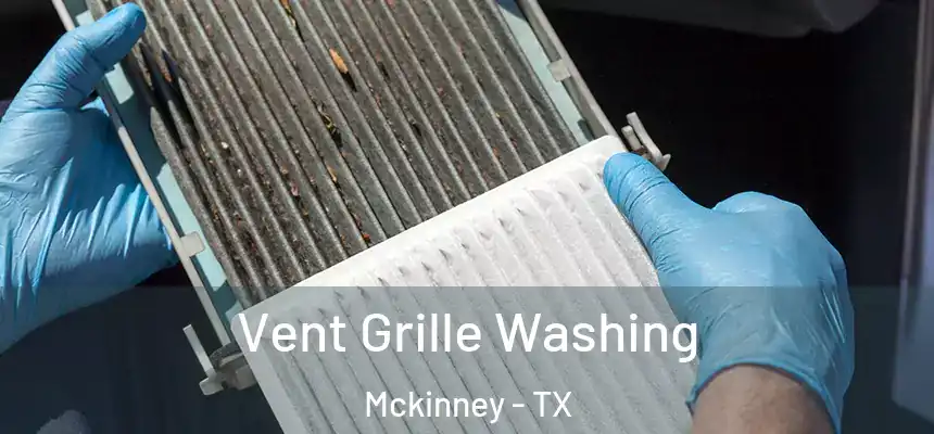 Vent Grille Washing Mckinney - TX